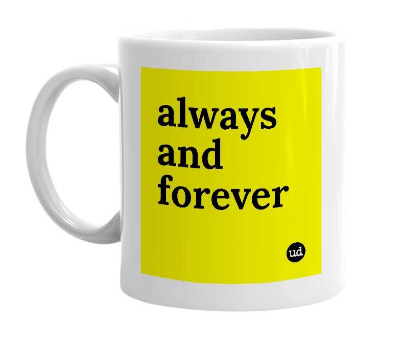 White mug with 'always and forever' in bold black letters