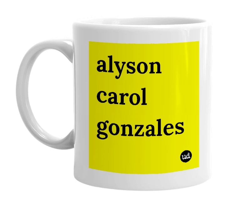 White mug with 'alyson carol gonzales' in bold black letters
