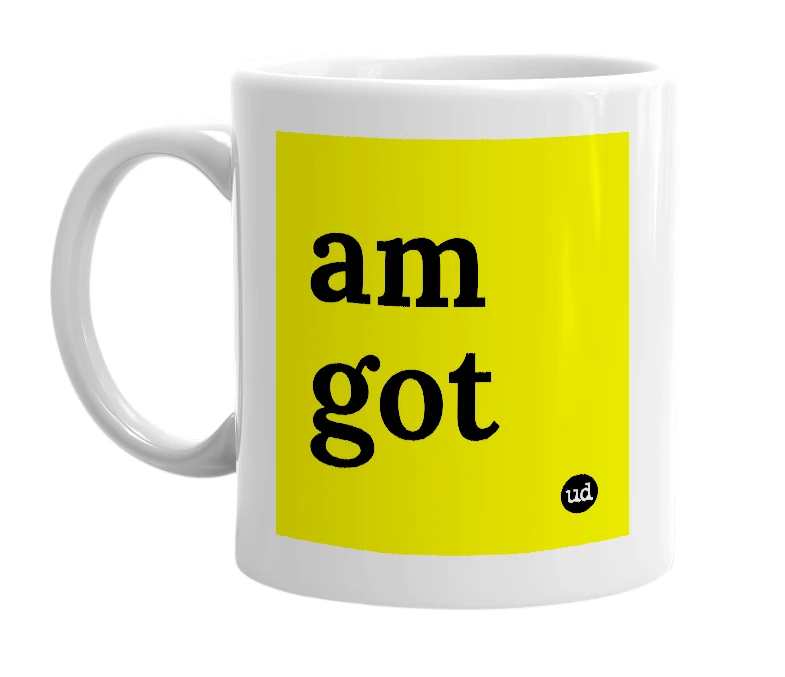 White mug with 'am got' in bold black letters