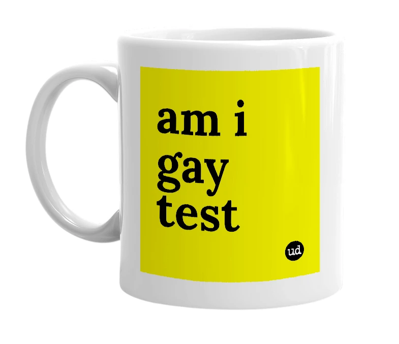 White mug with 'am i gay test' in bold black letters