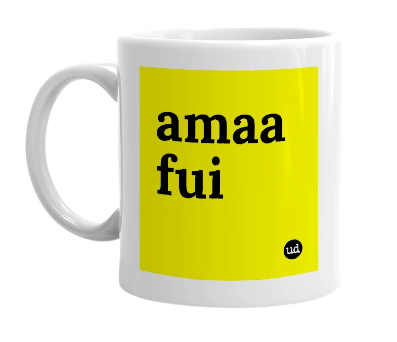 White mug with 'amaa fui' in bold black letters