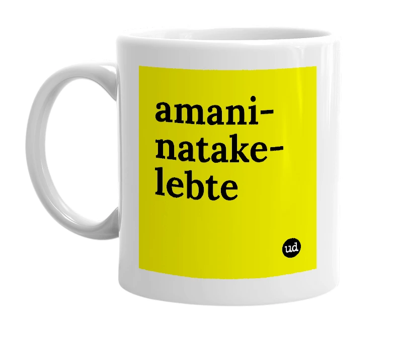 White mug with 'amani-natake-lebte' in bold black letters