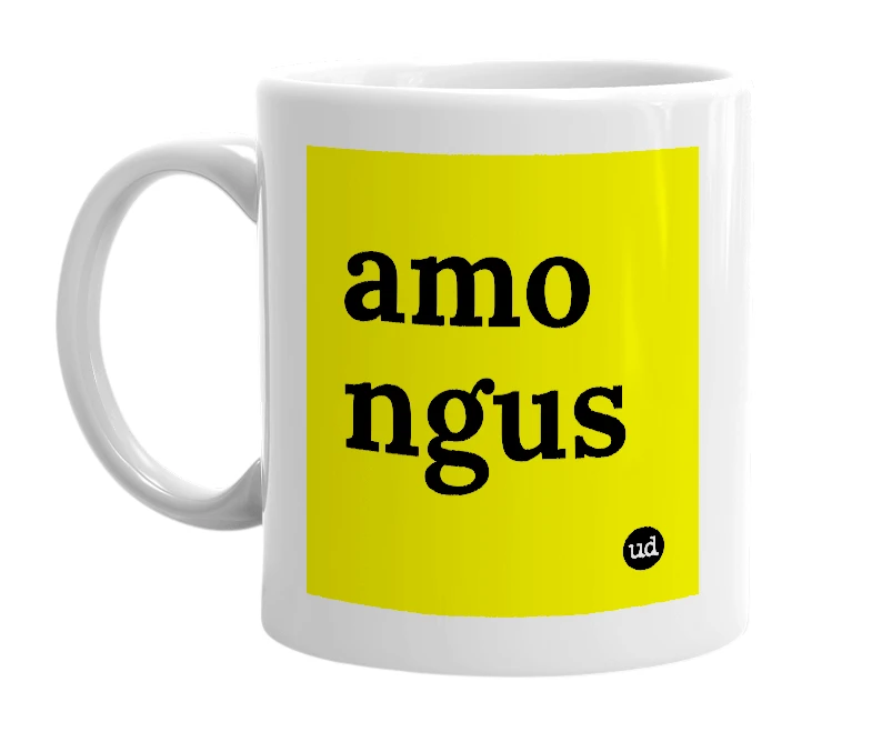 White mug with 'amo ngus' in bold black letters