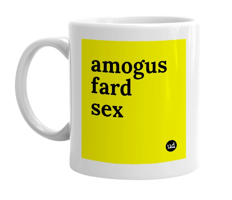 White mug with 'amogus fard sex' in bold black letters