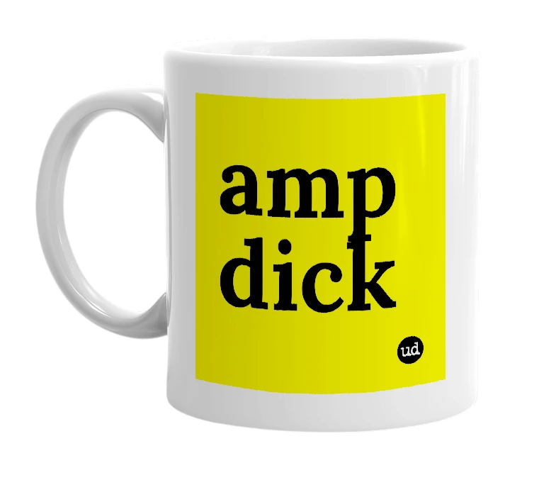 White mug with 'amp dick' in bold black letters