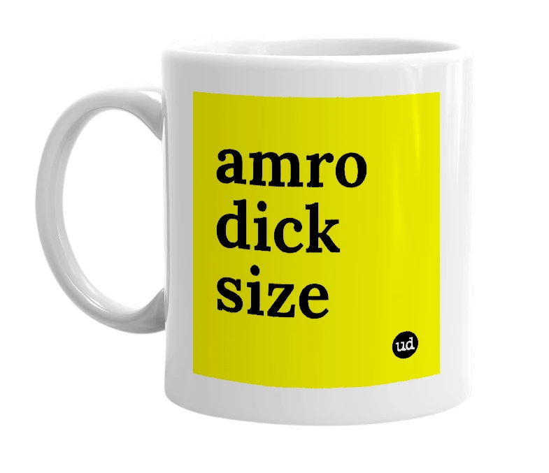 White mug with 'amro dick size' in bold black letters