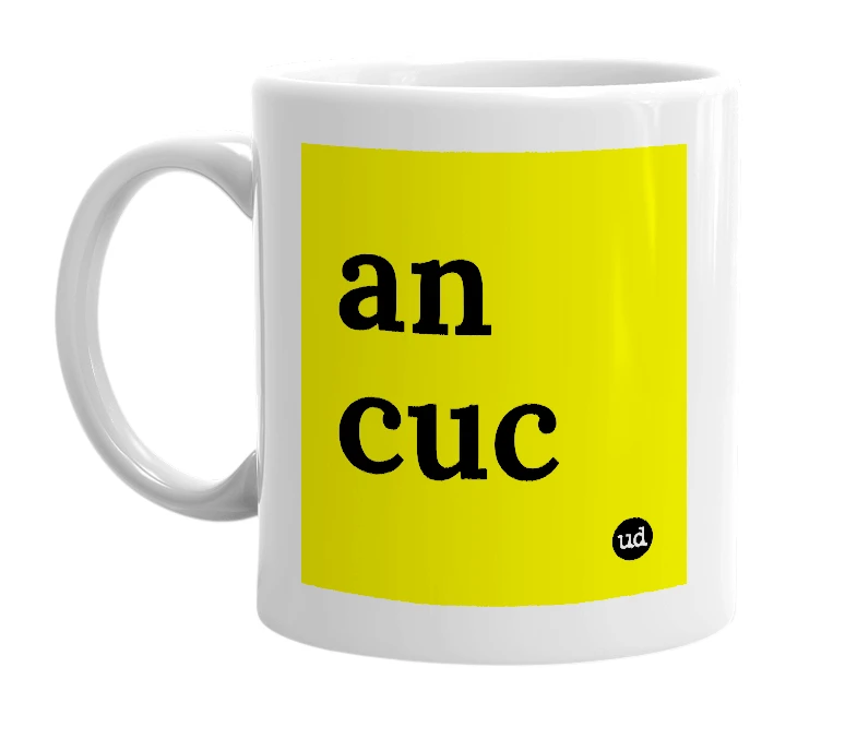 White mug with 'an cuc' in bold black letters