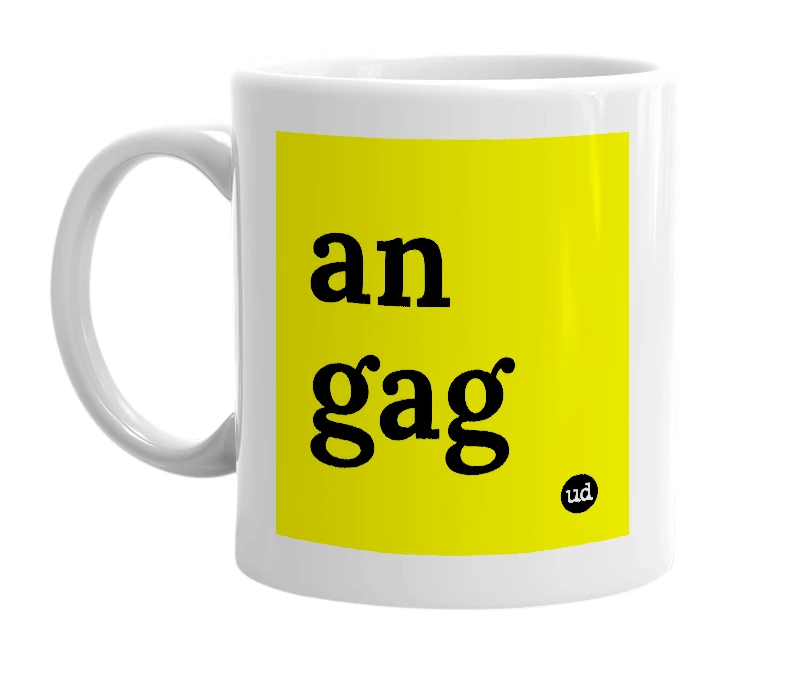 White mug with 'an gag' in bold black letters