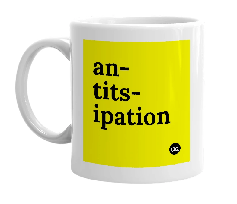 White mug with 'an-tits-ipation' in bold black letters