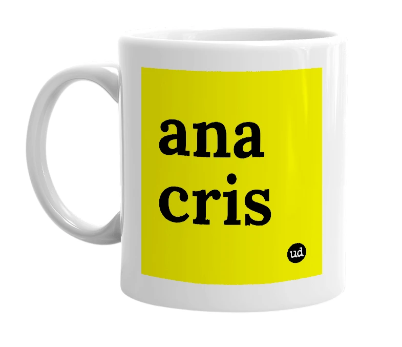 White mug with 'ana cris' in bold black letters