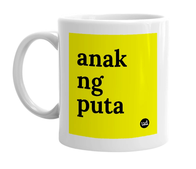 White mug with 'anak ng puta' in bold black letters