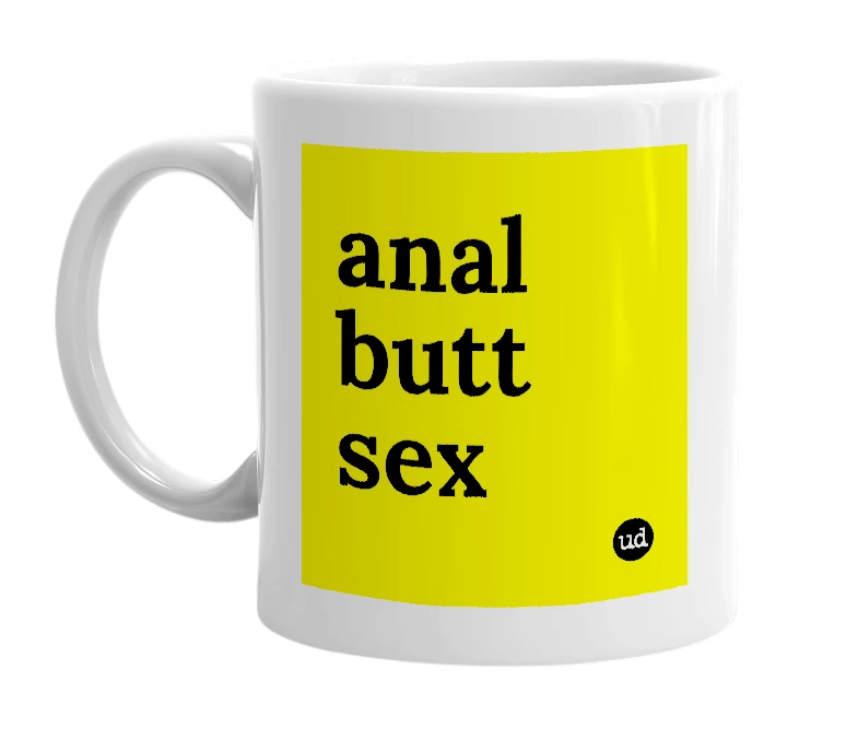 White mug with 'anal butt sex' in bold black letters