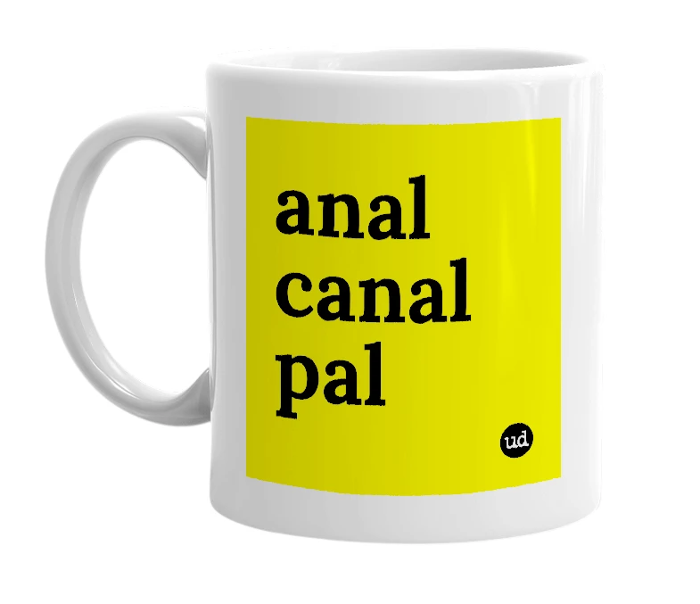 White mug with 'anal canal pal' in bold black letters