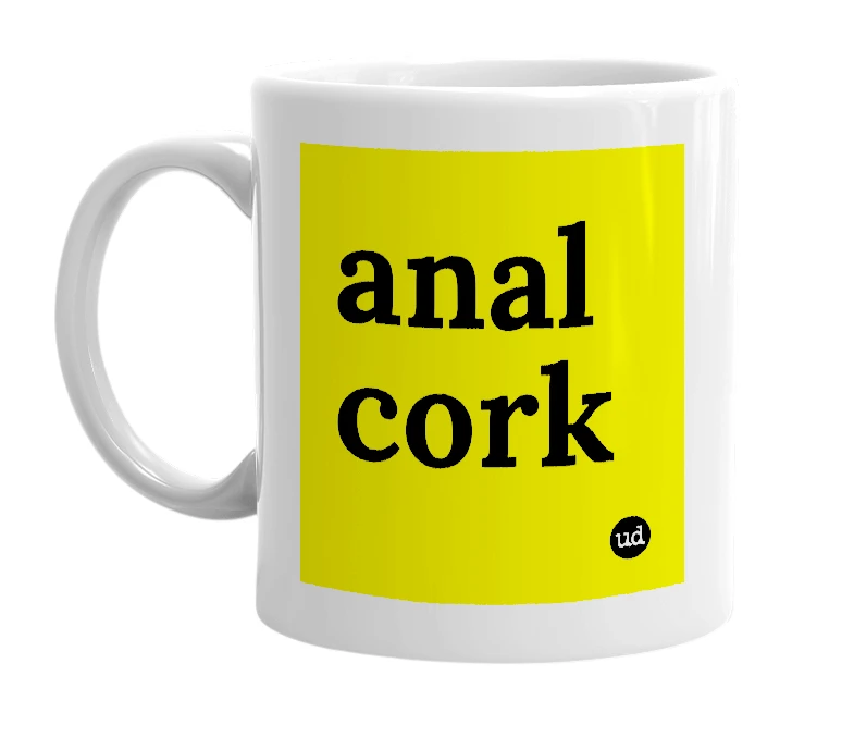 White mug with 'anal cork' in bold black letters