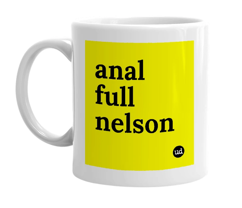 White mug with 'anal full nelson' in bold black letters