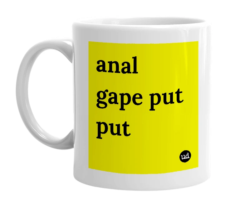 White mug with 'anal gape put put' in bold black letters