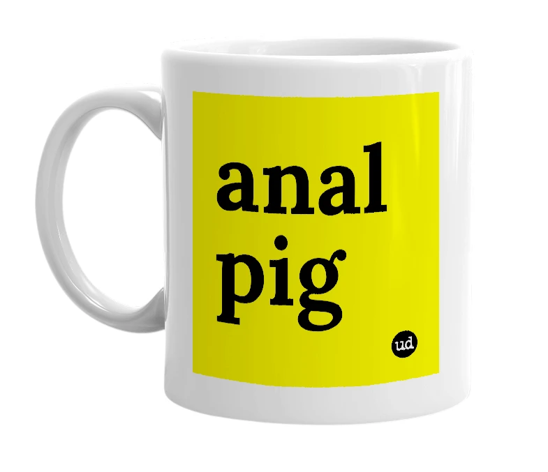 White mug with 'anal pig' in bold black letters