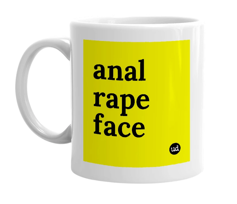 White mug with 'anal rape face' in bold black letters
