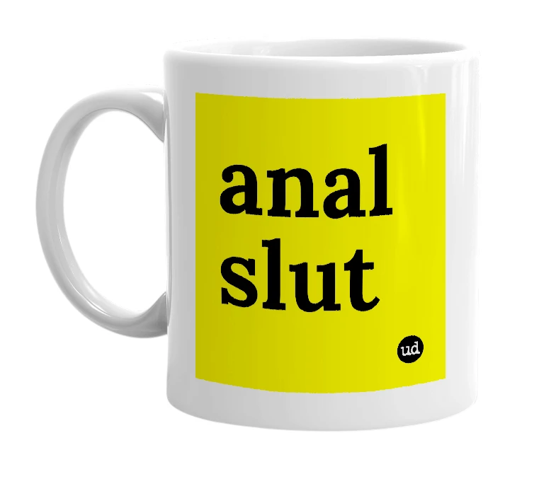 White mug with 'anal slut' in bold black letters