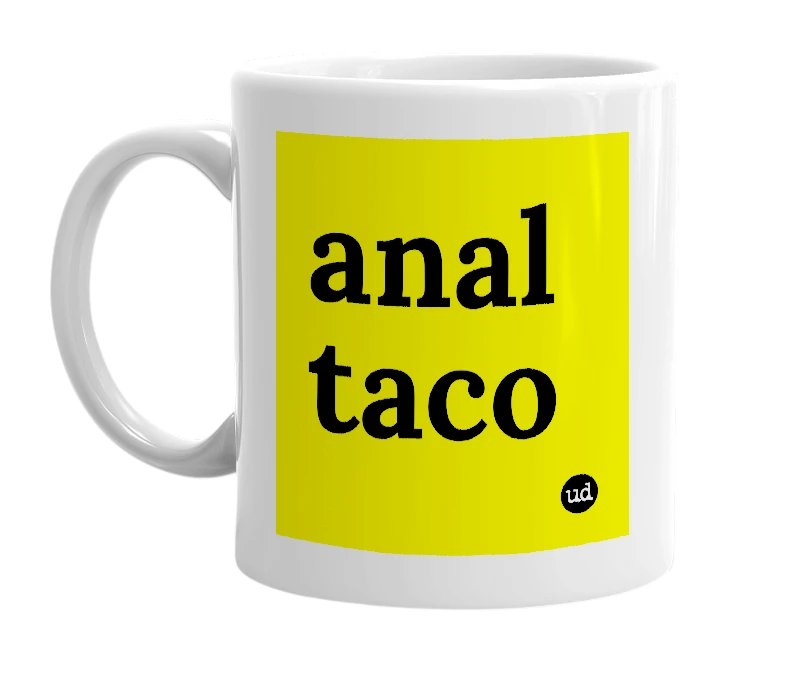 White mug with 'anal taco' in bold black letters