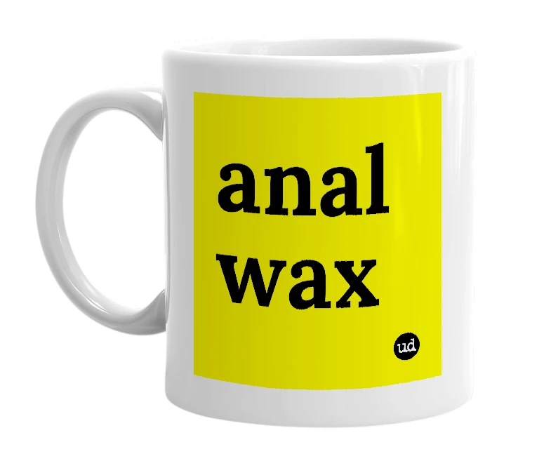 White mug with 'anal wax' in bold black letters