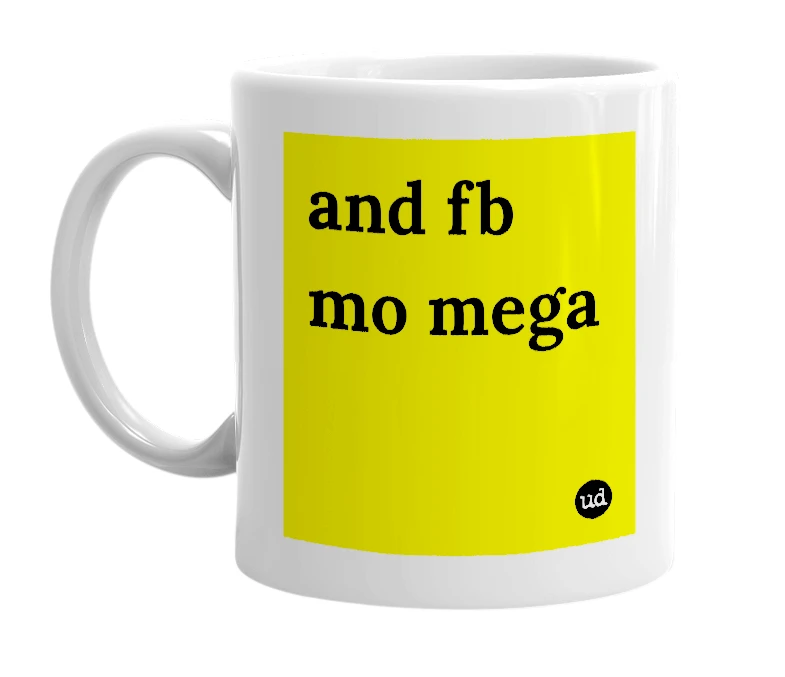White mug with 'and fb mo mega' in bold black letters