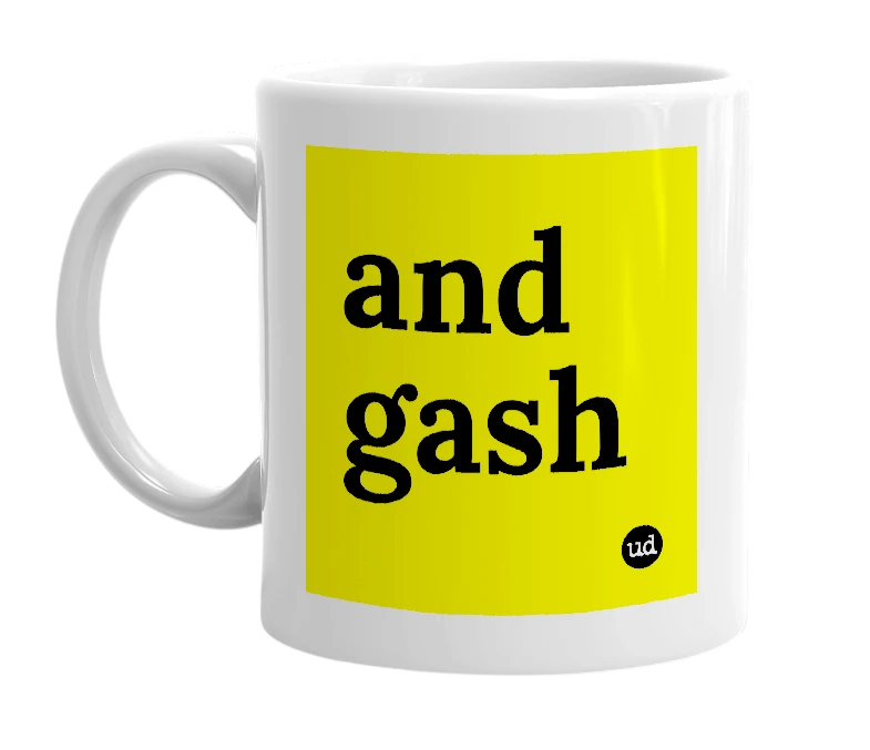 White mug with 'and gash' in bold black letters