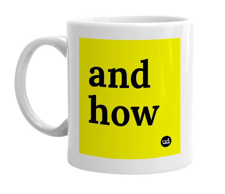 White mug with 'and how' in bold black letters