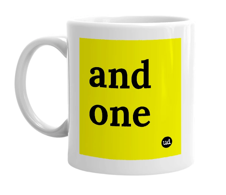 White mug with 'and one' in bold black letters
