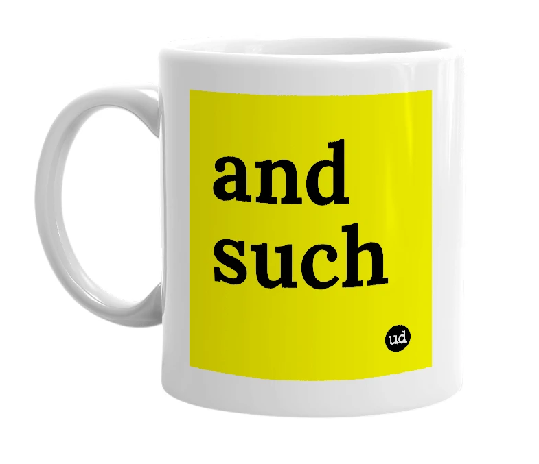 White mug with 'and such' in bold black letters