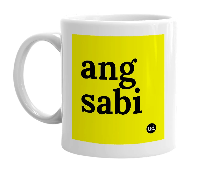 White mug with 'ang sabi' in bold black letters