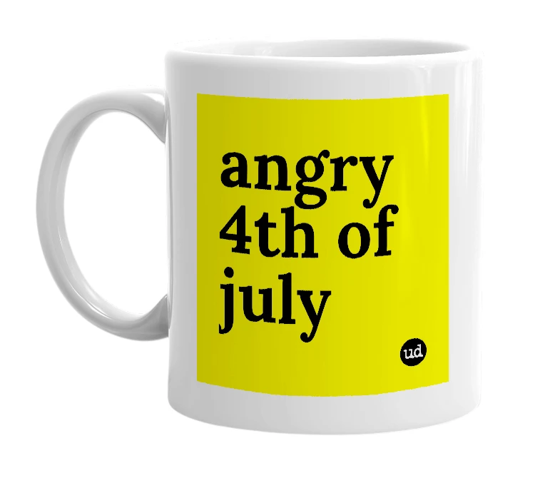 White mug with 'angry 4th of july' in bold black letters