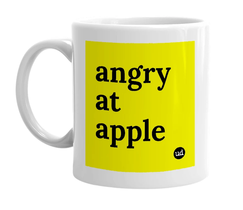 White mug with 'angry at apple' in bold black letters