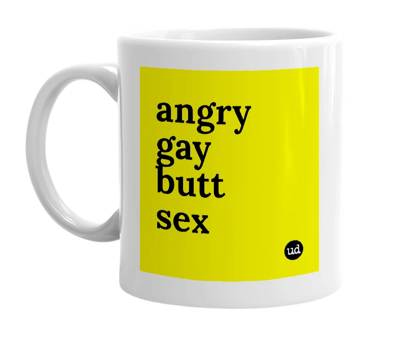 White mug with 'angry gay butt sex' in bold black letters