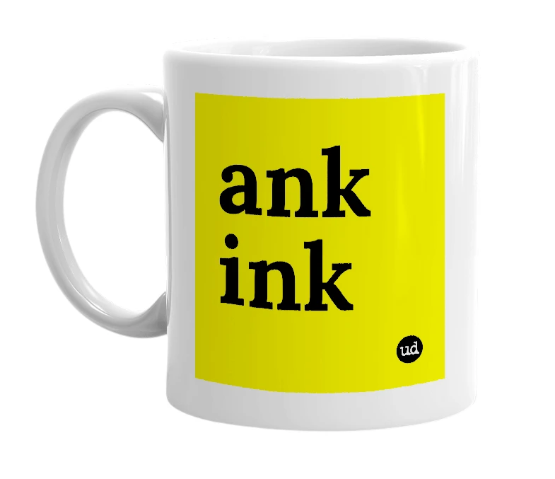 White mug with 'ank ink' in bold black letters