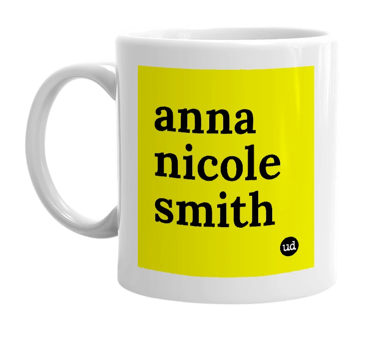 White mug with 'anna nicole smith' in bold black letters