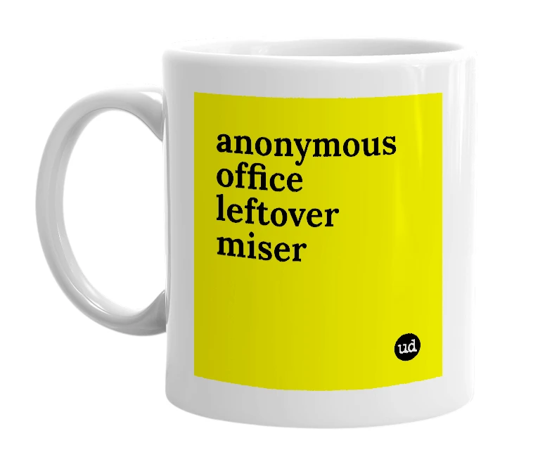 White mug with 'anonymous office leftover miser' in bold black letters