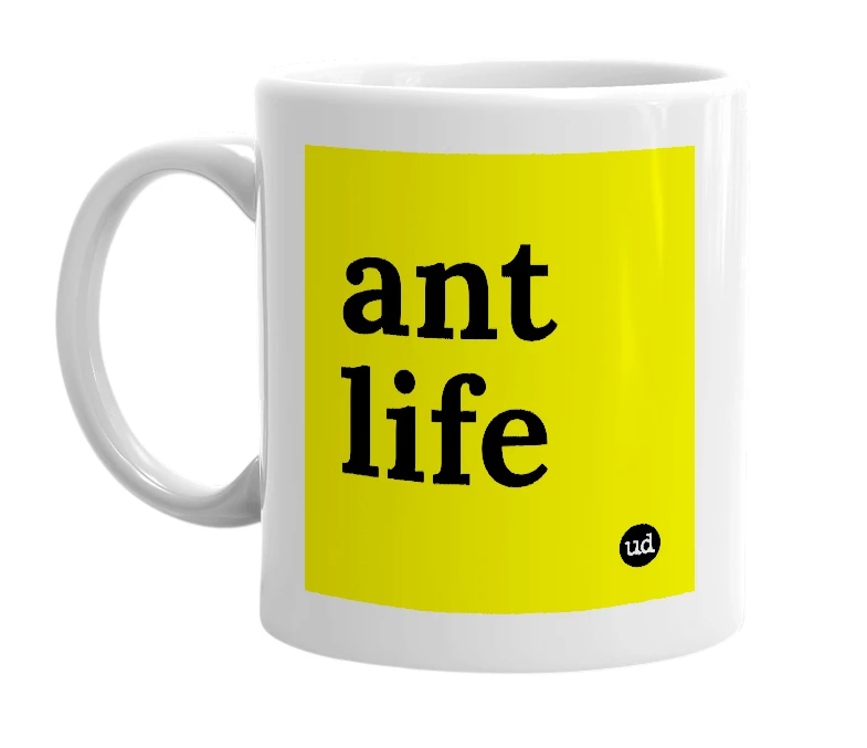 White mug with 'ant life' in bold black letters