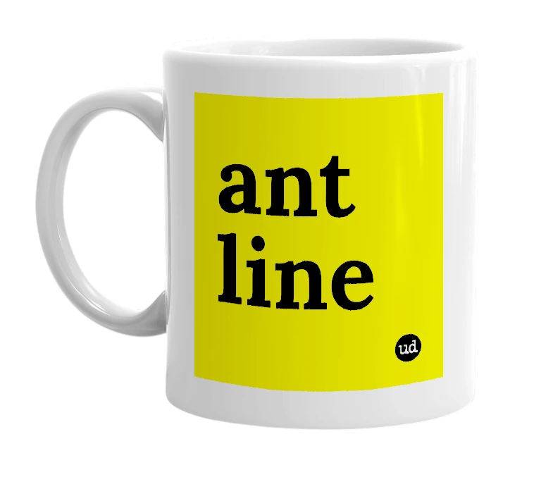 White mug with 'ant line' in bold black letters