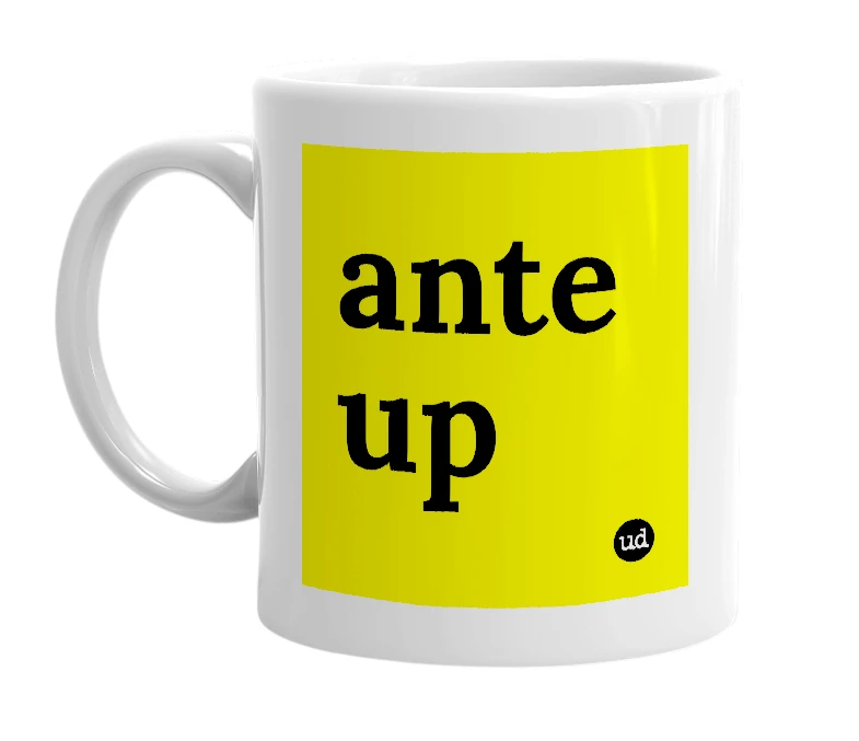 White mug with 'ante up' in bold black letters