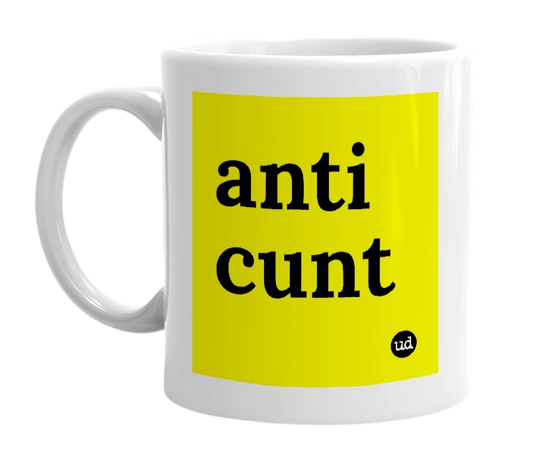 White mug with 'anti cunt' in bold black letters