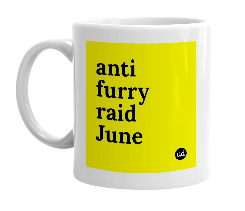 White mug with 'anti furry raid June' in bold black letters