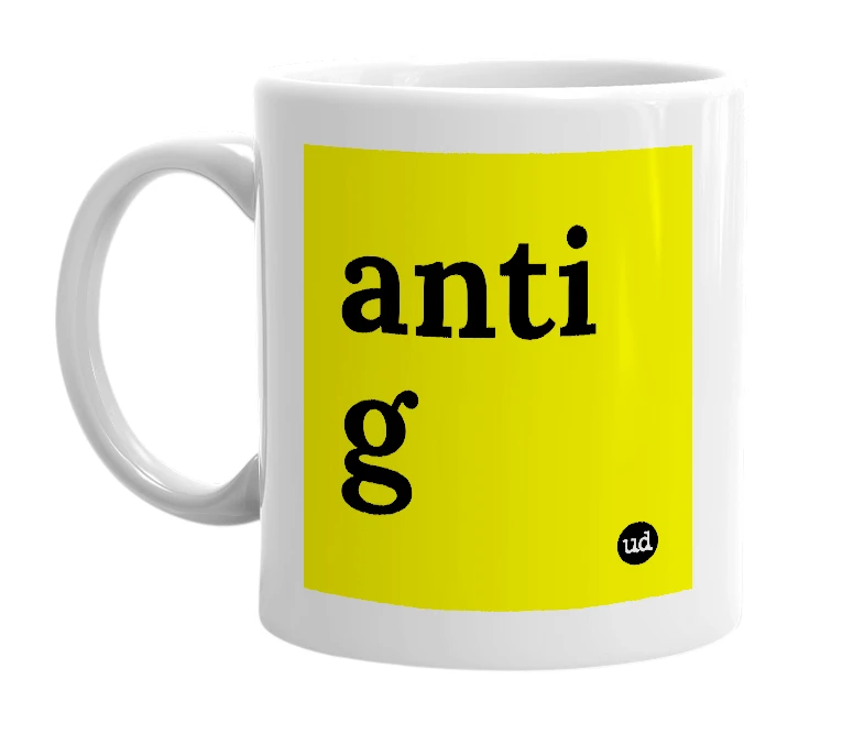 White mug with 'anti g' in bold black letters