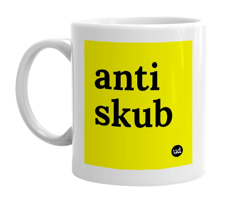 White mug with 'anti skub' in bold black letters