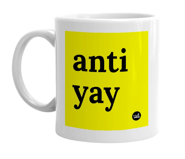 White mug with 'anti yay' in bold black letters