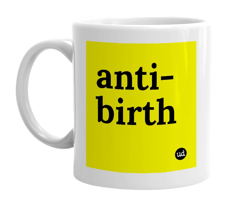 White mug with 'anti-birth' in bold black letters