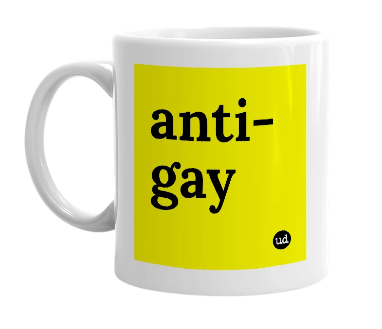 White mug with 'anti-gay' in bold black letters