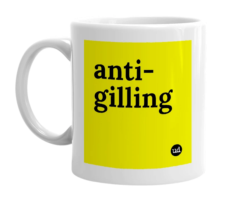 White mug with 'anti-gilling' in bold black letters