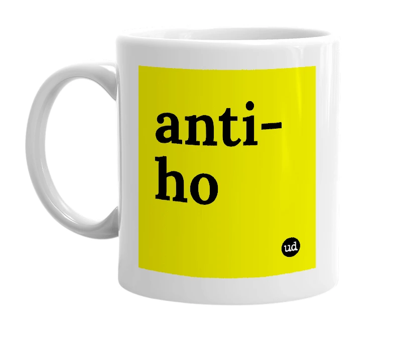 White mug with 'anti-ho' in bold black letters