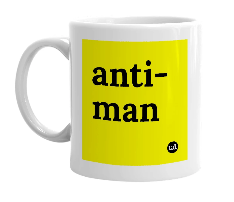 White mug with 'anti-man' in bold black letters